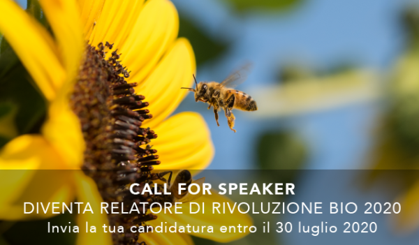 Call for speaker - DIVENTA RELATORE DI RIVOLUZIONE BIO 2020 - INVIA LA TUA CANDIDATURA ENTRO IL 30 LUGLIO 2020