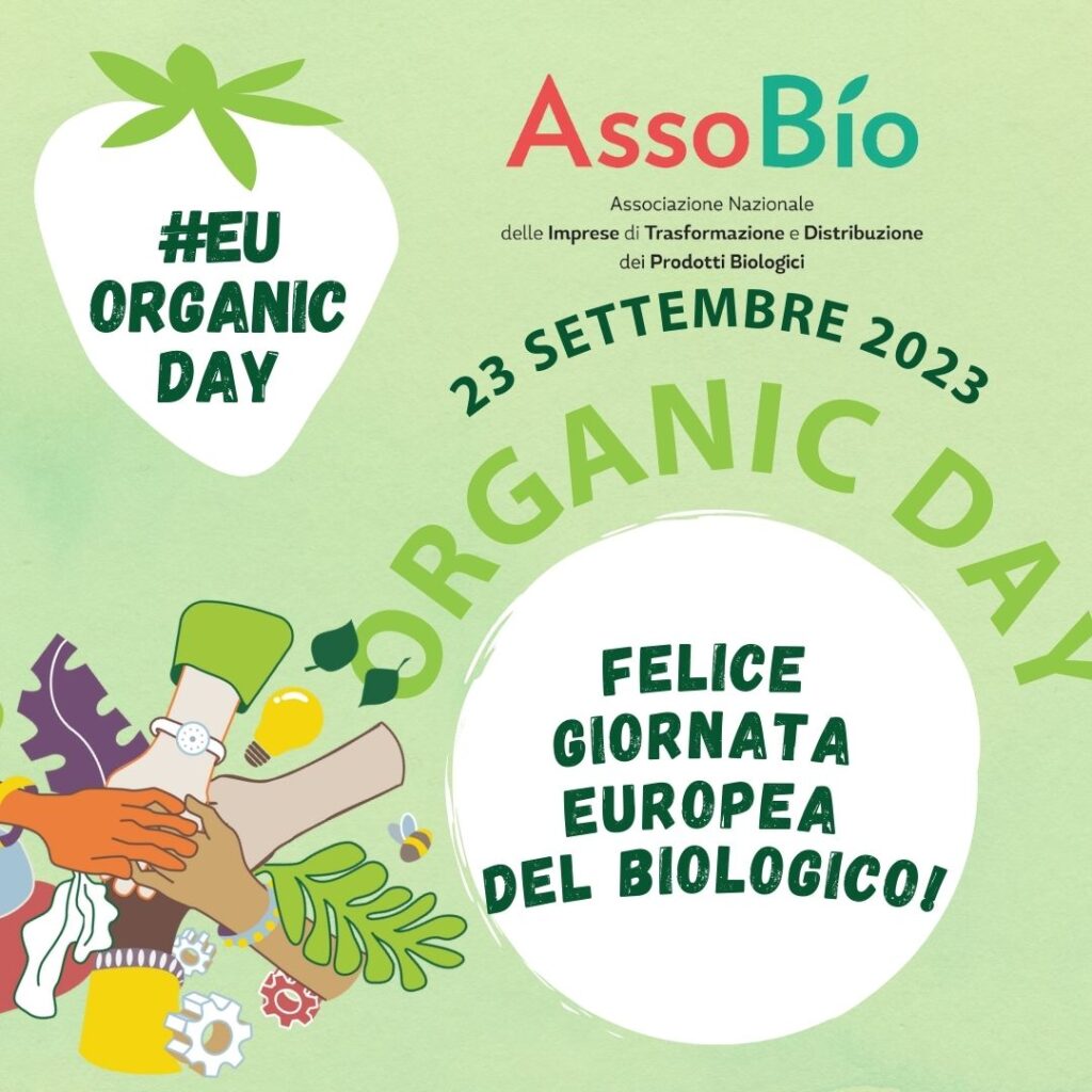 Il 23 settembre si festeggia la Giornata Europea del Biologico, l'occasione per celebrare il settore del biologico e valutare i progressi dell'Europa verso il raggiungimento dell'obiettivo del 25% di terreni biologici entro il 2030. Lanciata ufficialmente nel 2021 dal Parlamento Europeo, dalla Commissione e dal Consiglio dell'Unione Europea, questa giornata rappresenta l'occasione per promuovere i valori del settore biologico, per incentivare le produzioni biologiche e, si conseguenza, i consumi di prodotti biologici. Per festeggiare la Giornata e per fa conoscere i prodotti biologici, AssoBio, insieme alle sue aziende socie, partecipa alla Festa del BIO, iniziativa promossa da FederBio che si svolgerà a Bologna a Palazzo Re Enzo a partire dalle ore 10:30.